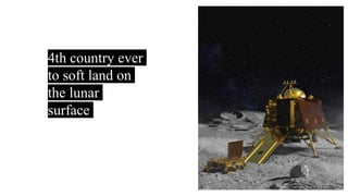 ➔4th country ever
to soft land on
the lunar
surface
 
