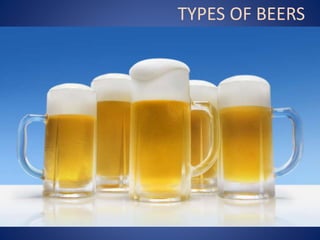 TYPES OF BEERS
 
