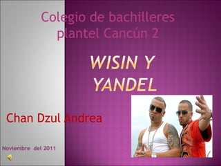 Chan Dzul Andrea Colegio de bachilleres plantel Cancún 2 Noviembre  del 2011 