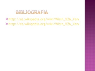 http://es.wikipedia.org/wiki/Wisin_%26_Yandel http://es.wikipedia.org/wiki/Wisin_%26_Yandel 