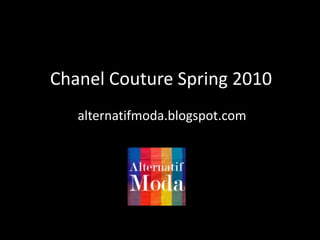 ChanelCoutureSpring 2010 alternatifmoda.blogspot.com 