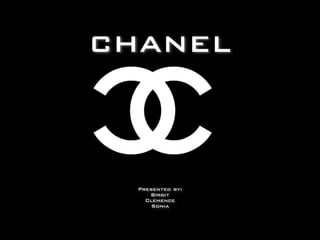 CHANEL



  Presented by:
     Birgit
    Clemence
      Sonia
 
