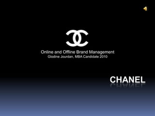 CHANEL Online and Offline Brand Management Glodine Jourdan, MBA Candidate 2010 