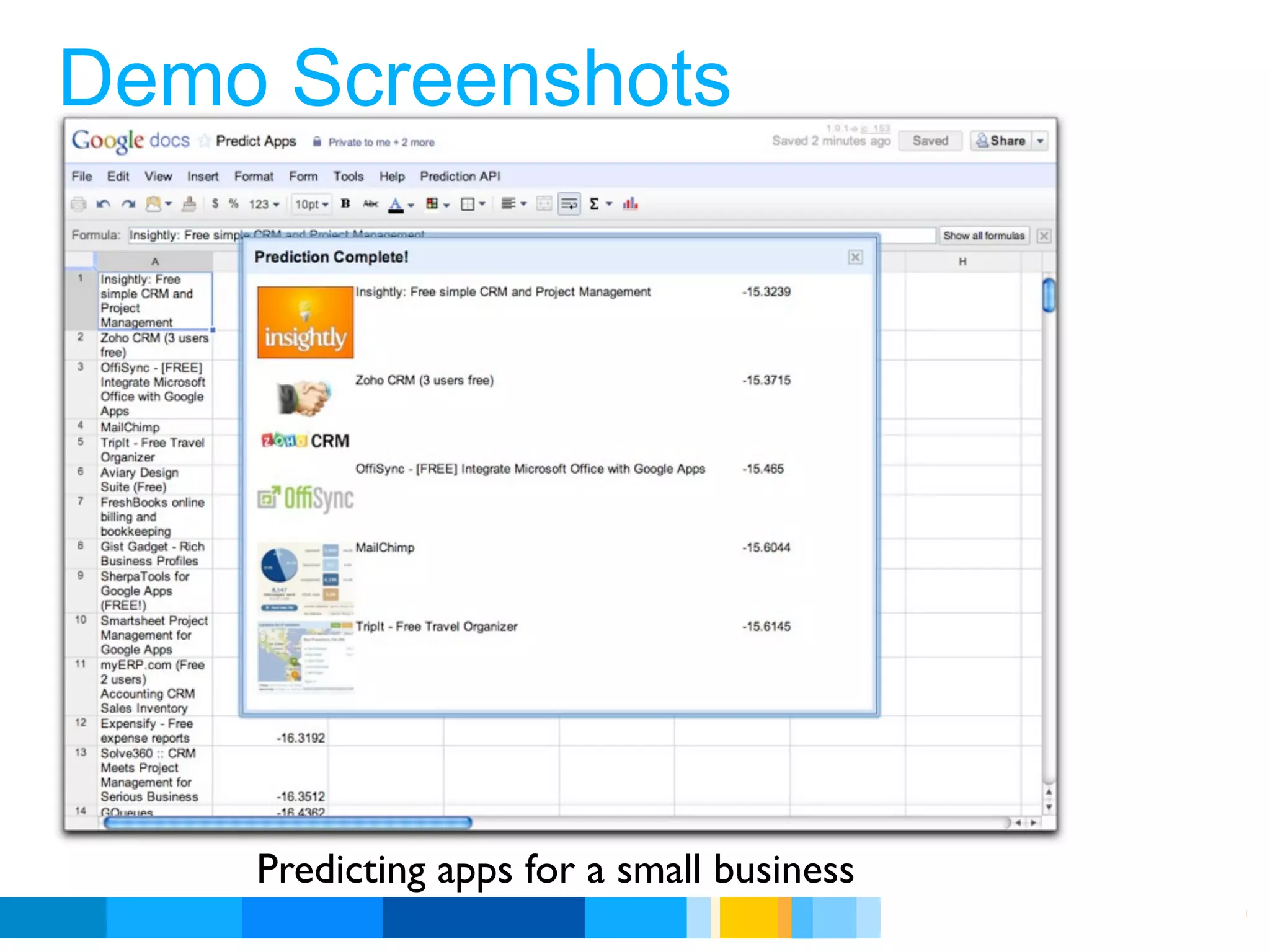 Demo Screenshots




    Predicting apps for a small business
                                           Google Developer Day 2010
 