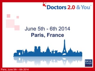 June 5th - 6th 2014 
Paris, June 5th – 6th 2014 
Paris, France 
 