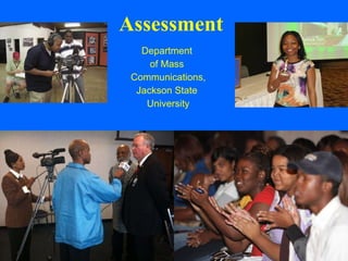 Assessment Department  of Mass  Communications, Jackson State  University 