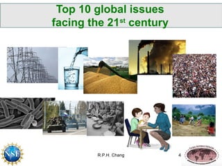 Top 10 global issues 
facing the 21st century 
R.P.H. Chang 
4 
 