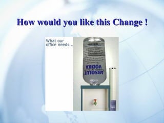 How would you like this Change ! 