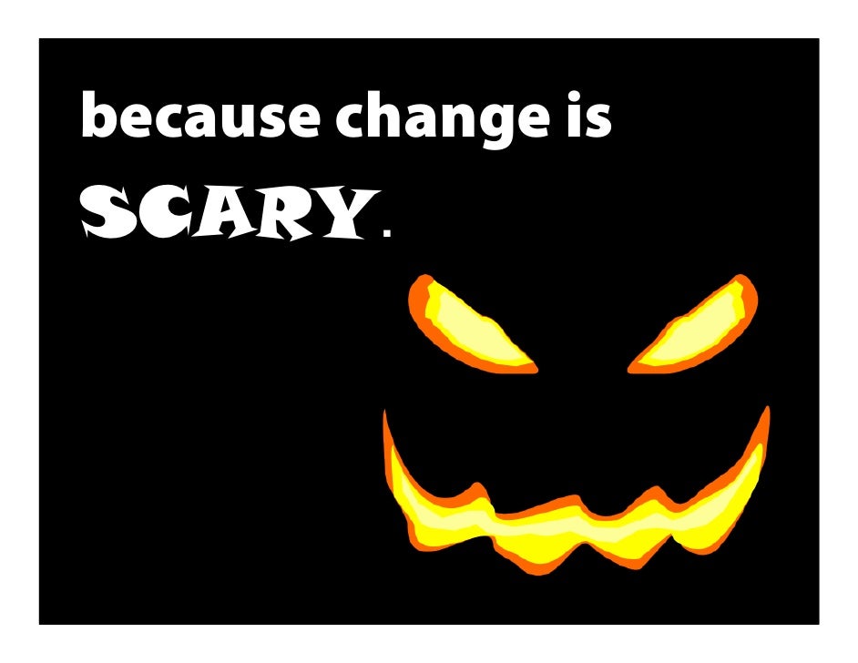 because change is scary change photos size