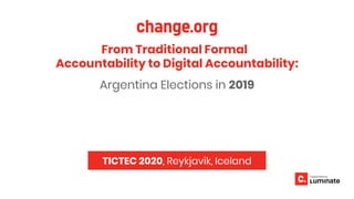 From Traditional Formal
Accountability to Digital Accountability:
Argentina Elections in 2019
TICTEC 2020, Reykjavik, Iceland
 