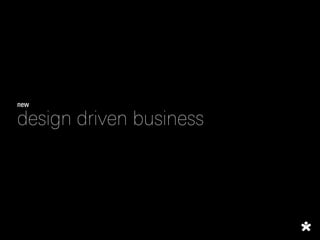 new

design driven business
 