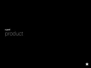 a good

product
 