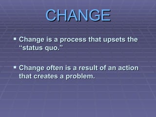 CHANGE ,[object Object],[object Object]
