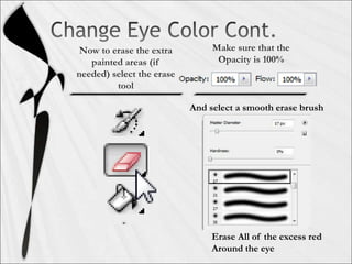 And select a smooth erase brush
Erase All of the excess red
Around the eye
 