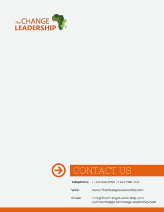 CONTACT US
Telephone: +1 416.838.3959, +1 647.706.1607
Web: www.TheChangeLeadership.com
Email: Info@TheChangeLeadership.com
sponsorship@TheChangeLeadership.com
 