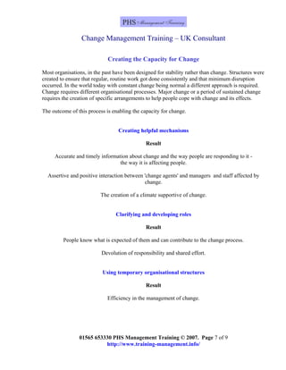 Change Management Training – UK Consultant
01565 653330 PHS Management Training © 2007. Page 7 of 9
Creating the Capacity ...