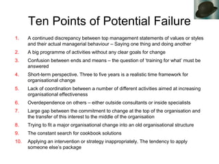 Ten Points of Potential Failure
1. A continued discrepancy between top management statements of values or styles
and their...