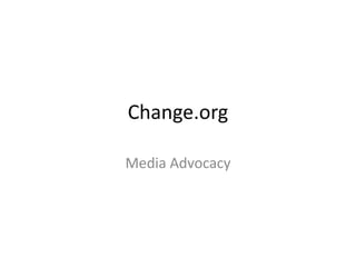 Change.org Media Advocacy 