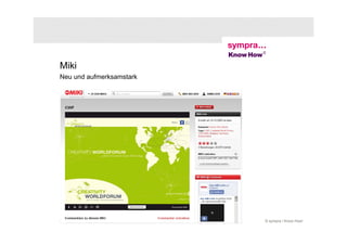 Miki
Neu und aufmerksamstark




26 | Change 2.0: Wie Social Media die Changekommunikation unterstützt | 17. Juni 2010   © sympra / Know How!
 