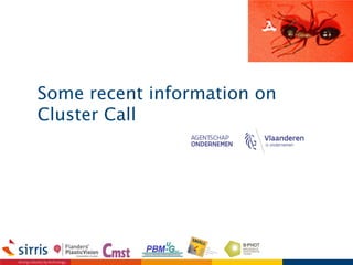 Some recent information on
Cluster Call
 
