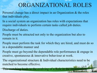 Contd…,
The organization structure consists of - Work Structure, Status
Structure, Authority Structure,
Individual Charact...