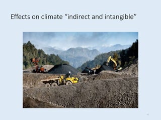 Effects on climate “indirect and intangible”
11
 