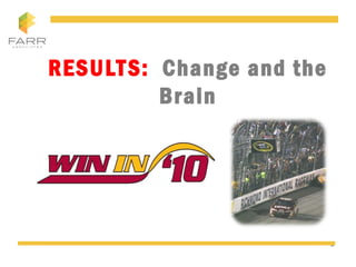1
RESULTS: Change and the
Brain
 