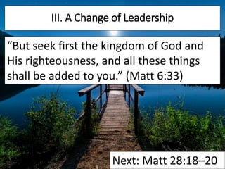 “But seek first the kingdom of God and
His righteousness, and all these things
shall be added to you.” (Matt 6:33)
III. A ...