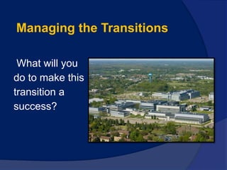 Managing the Transitions
What will you
do to make this
transition a
success?
 