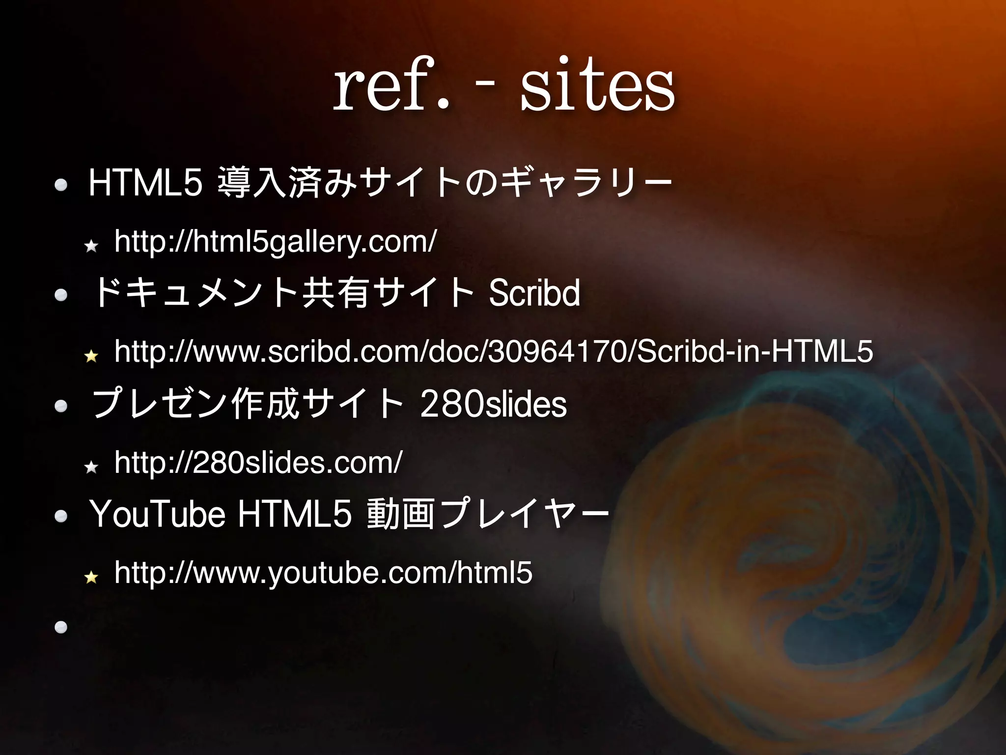 http://html5gallery.com/ http://www.scribd.com/doc/30964170/Scribd-in-HTML5 http://280slides.com/ http://www.youtube.com/html5 