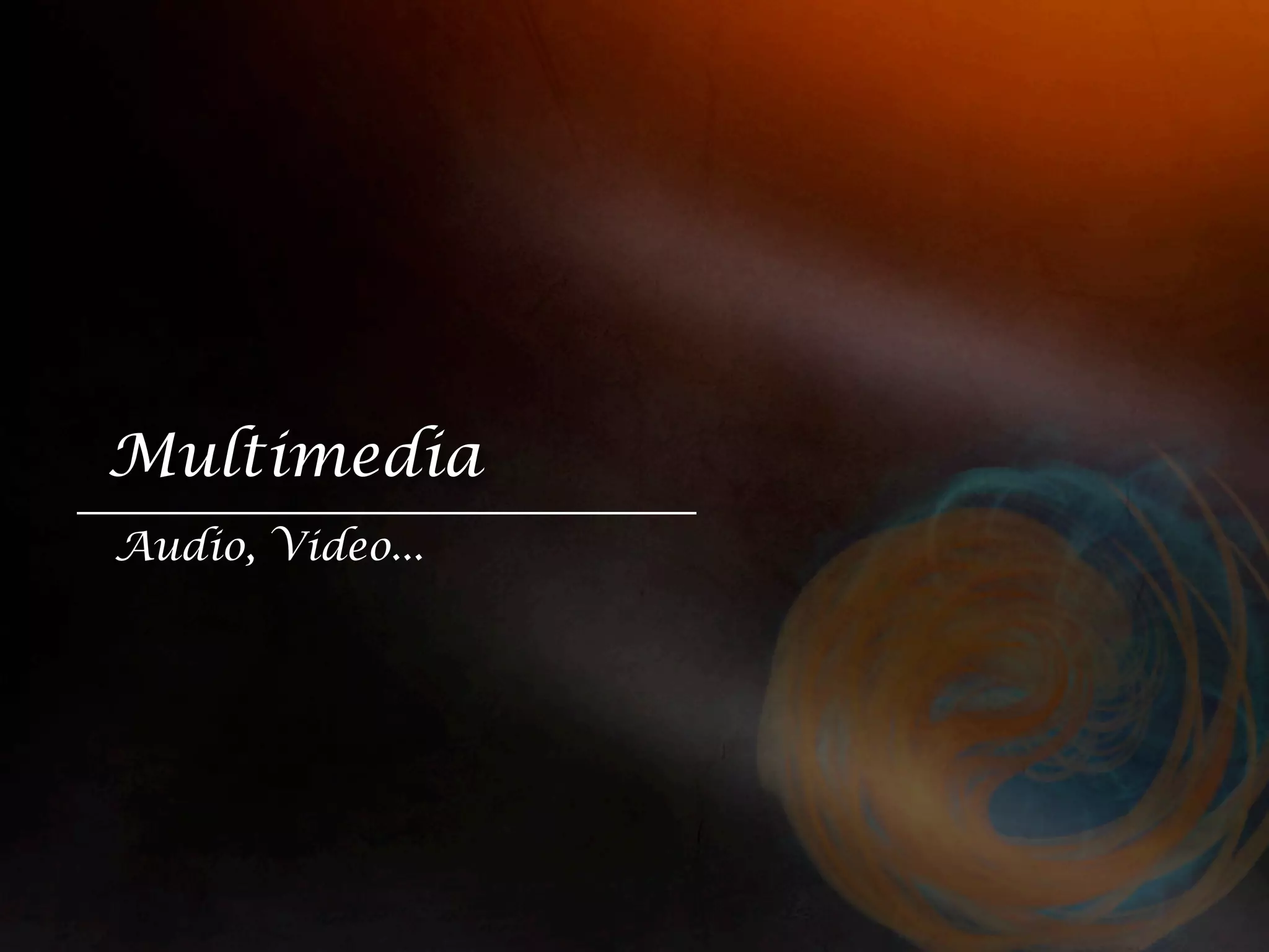 Multimedia Audio, Video... 