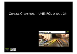 CHANGE CHAMPIONS – UNE: FOL UPDATE 3#
 