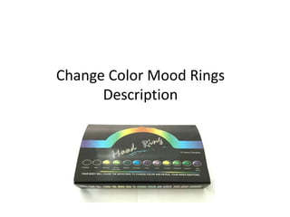 Change Color Mood Rings
Description
 