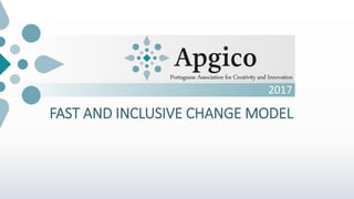 2017
FAST AND INCLUSIVE CHANGE MODEL
 