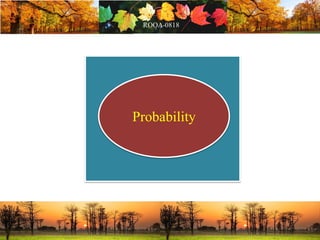 Probability
 
