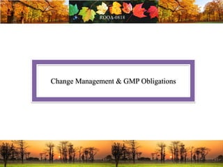 Change Management & GMP Obligations
 