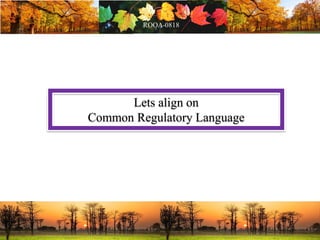 Lets align on
Common Regulatory Language
 