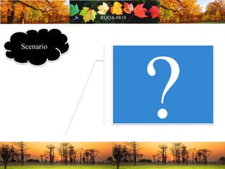 Scenario
 