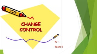 Change Control Fun change control and it's types of change control | PPTX