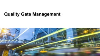 Quality Gate Management
 