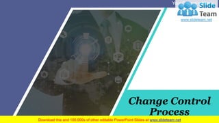 Change Control
Process
Your Company Name
 