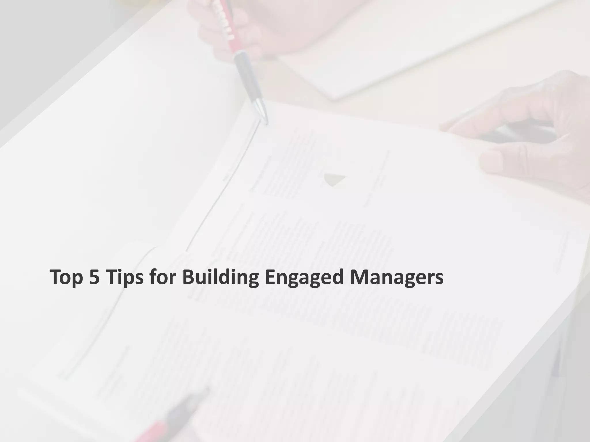 Top	5	Tips	for	Building	Engaged	Managers
 