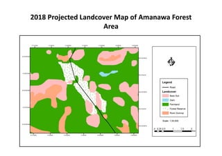 2018 Projected Landcover Map of Amanawa Forest 
AArea
 