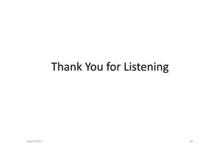 Thank You for Listening
04/07/2013 39
 
