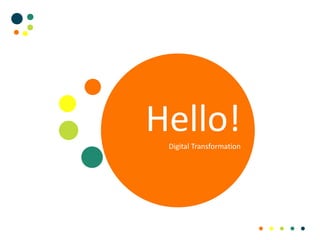 Hello!Digital Transformation
 