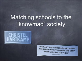 Matching schools to the 
“knowmad” society 
 