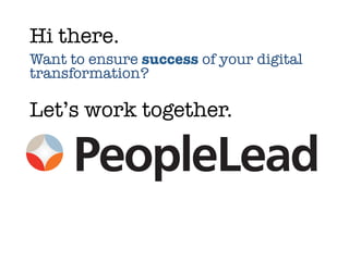 Hi there.
Want to ensure success of your digital
transformation?
Let’s work together.
 