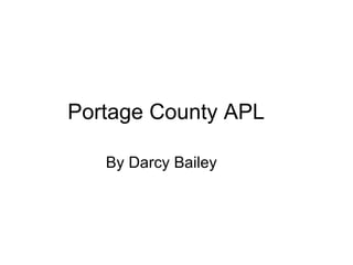 Portage County APL By Darcy Bailey 