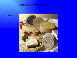 MITTELSCHULE WEST NEUMARKT cheese 