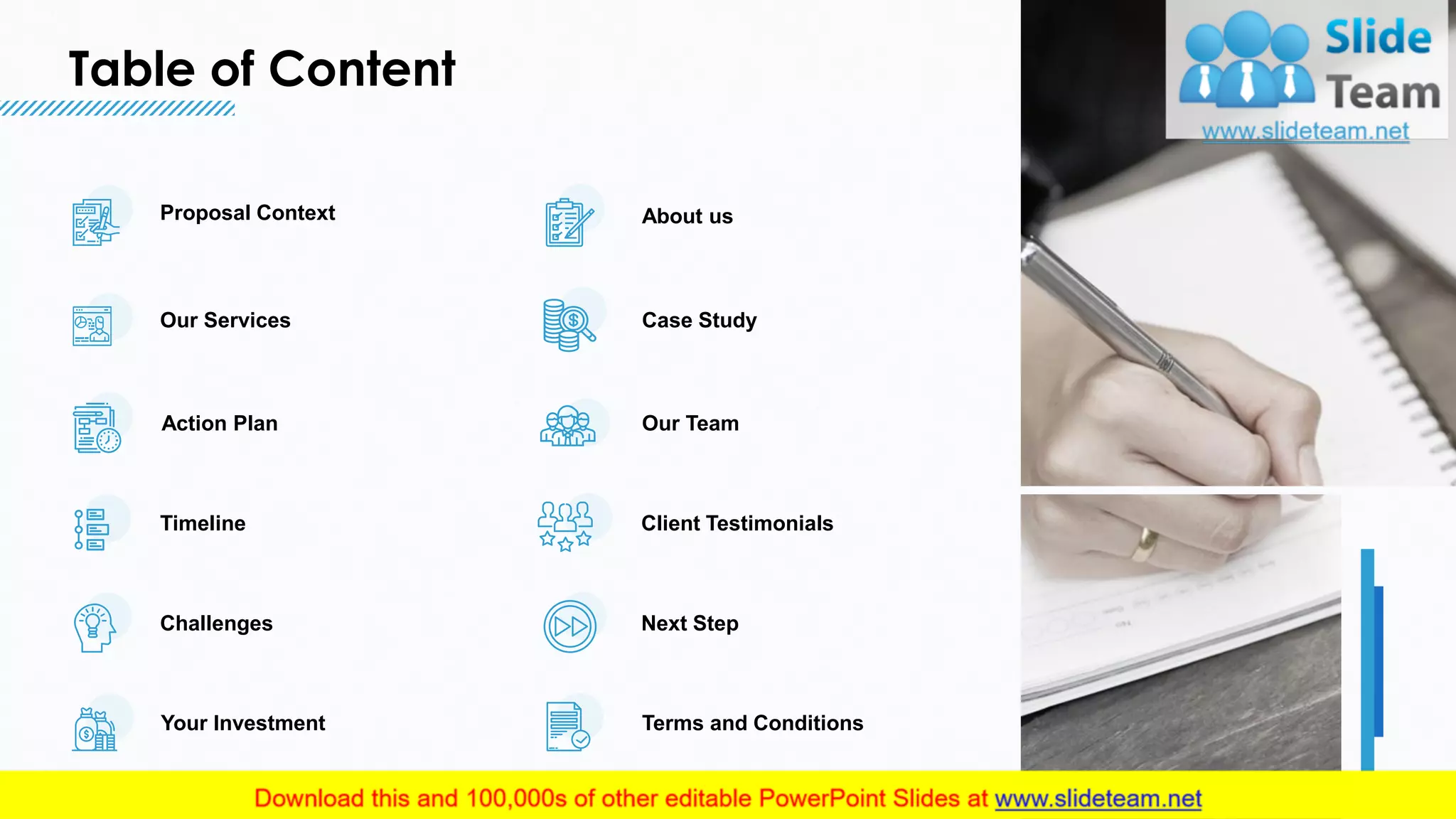 Table of Content
3
Proposal Context
Our Services
Action Plan
Timeline
Challenges
Your Investment
About us
Case Study
Our Team
Client Testimonials
Next Step
Terms and Conditions
This slide is 100% editable. Adapt it to your needs and capture your audience's attention.
 